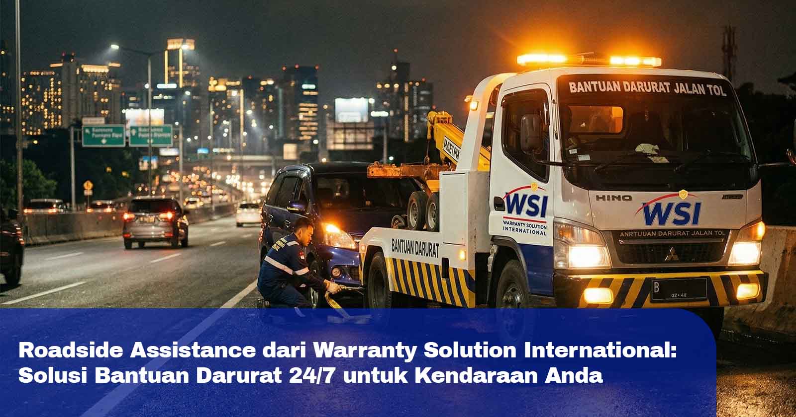 Roadside Assistance dari Warranty Solution International: Solusi Bantuan Darurat 24/7 untuk Kendaraan Anda